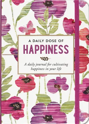 A Daily Dose of Happiness Journal: A Daily Journal for Cultivating Happiness in Your Life